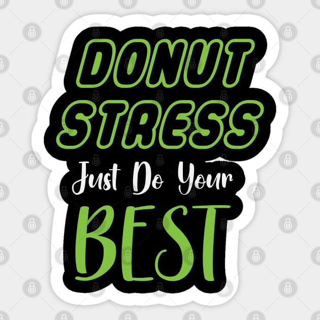 Donut Stress. Just Do Your Best. Sticker by pako-valor